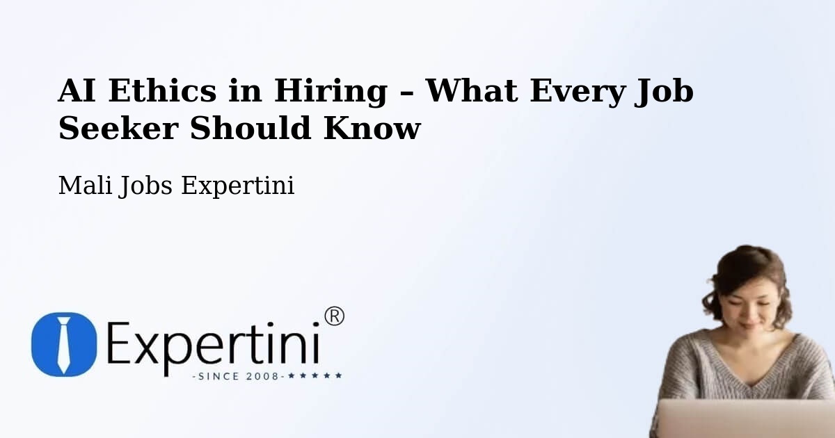 AI Ethics in Recruitment & Hiring – Banamba - Banamba, Mali Jobs Expertini