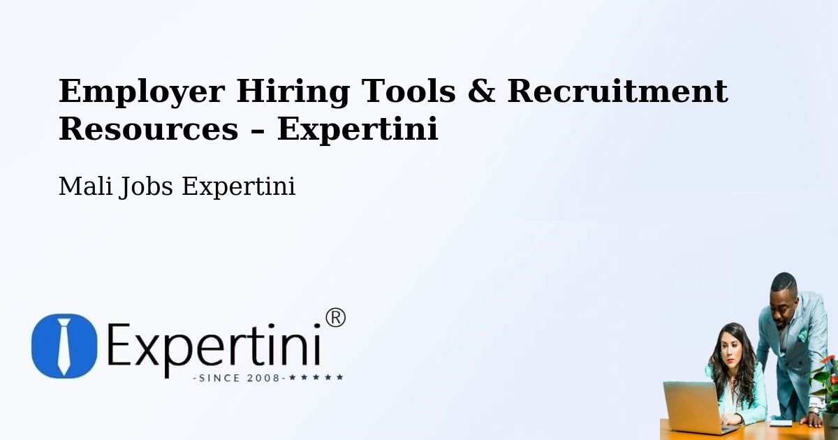 Employer Hiring Tools & Recruitment Resources – Banamba - Banamba, Mali Jobs Expertini