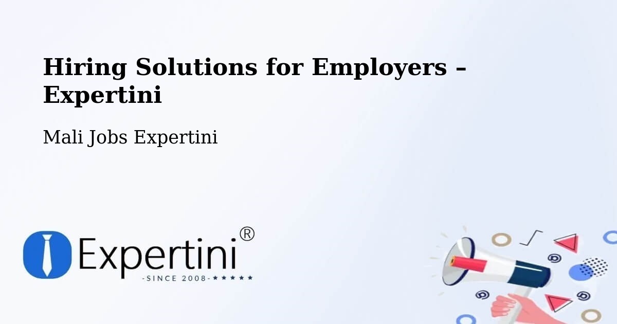 Hiring Solutions for Employers in Banamba - Banamba, Mali Jobs Expertini