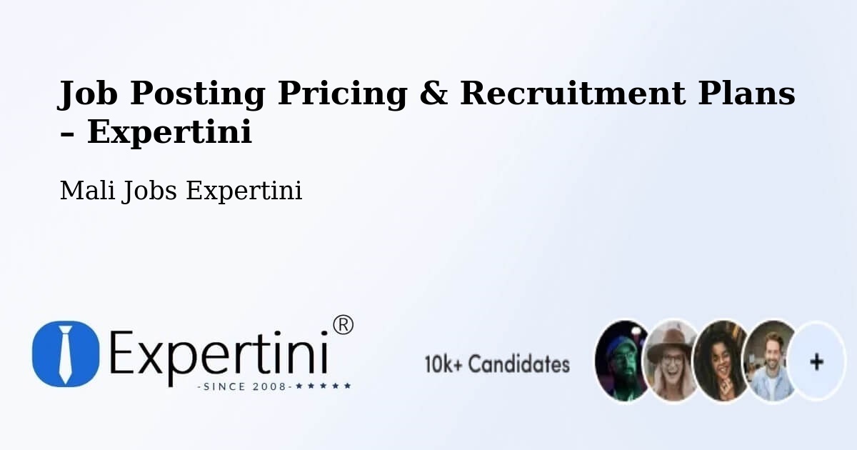 Job Posting Pricing & Recruitment Plans – Banamba - Banamba, Mali Jobs Expertini